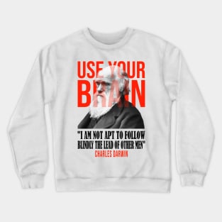 Use your brain - Charles Darwin Crewneck Sweatshirt